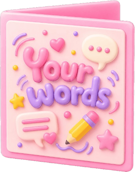 Your words